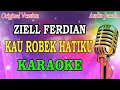 Download Lagu KAU ROBEK HATIKU - ZIELL FERDIAN (KARAOKE) ORIGINAL VERSION