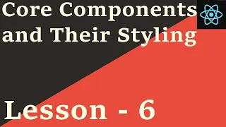 React Native Tutorial - 6 Core Components and Their Styling