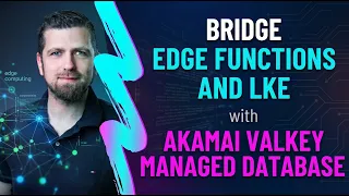 Bridge Edge Functions And LKE With Akamai Valkey Managed Database