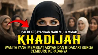 Kisah Sedih SITI KHADIJAH Isteri Nabi Muhammad Yang Membuat AISYAH & PARA BIDADARI CEMBURU
