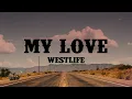 Lagu Westlife - My Love (Lyrics)