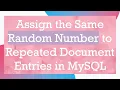 Assign the Same Random Number to Repeated Document Entries in MySQL