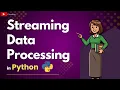 Streaming Data Processing with Python