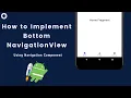 Bottom Navigation View With Navigation Component Android Navigation Component Android 2021