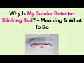 Why Is My Smoke Detector Blinking Red - Meaning What To Do