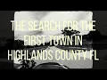 First Town in Highlands County FL N-Word -Town Erased From History