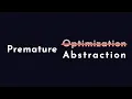 What is Premature Abstraction