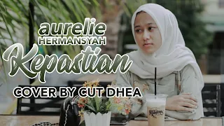 Download KEPASTIAN - AURELIE HERMANSYAH Cover By CUT DHEA MP3