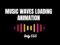 Music Waves Loading Animation CSS3 Animation