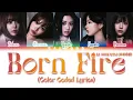 LE SSERAFIM (르세라핌) - Born Fire [Color Coded Lyrics Han|Kan|Rom|Eng]
