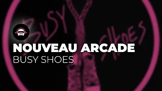 Nouveau Arcade - Busy Shoes | Ninety9Lives Release