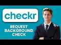 NEW How to Request a Background Check via Checkr 2025 Access Criminal Employment Records