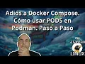 766 - Goodbye to Docker Compose How to use PODS in Podman step by step