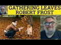 Gathering Leaves Poem by Robert Frost - Summary Analysis Reading Gathering Leaves by Robert Frost