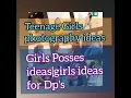 Stylish girl s Dp s teenage girl s photography ideas Dp s for WhatsApp Facebook