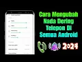 Lagu Cara Mengubah Nada Dering Telepon Di Semua Android 2024