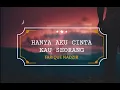 Download Lagu Hanya aku cinta kau seorang (Lirik)  - Farique Nadzir
