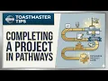 Toastmasters Tips - Completing a Project in Pathways