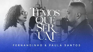 TEMOS QUE SER UM | Fernandinho e Paula Santos (COMUNHÃO - FERNANDINHO EM CASA 2)