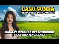 Download Lagu LAGU POP SUNDA LAWAS SANGAT MERDU BIKIN MERINDING KETIKA MENDENGARNYA - TERPOPULER DI TAHUN 2025