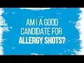 Am I a Good Candidate for Allergy Shots