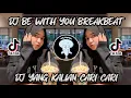 Download Lagu DJ BE WITH YOU BREAKBEAT FULL BASS 2022 YANG KALIAN CARI CARI