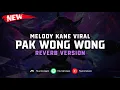 Download Lagu DJ Pak Wong Wong ( Reverb Version ) 🎧