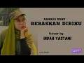 Download Lagu Armada Band  -  Bebaskan Diriku  ( Lirik )  Cover by Indah Yastami
