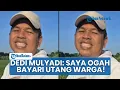 Download Lagu Dedi Mulyadi Ogah Bayari Utang Warga di Lembur Pakuan, Ini Alasannya