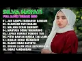 🎵 SILVA HAYATI FULL ALBUM LAGU MINANG TERBAIK 2025 | KUMPULAN LAGU MINANG POPULER SEPANJANG MASA 🎵