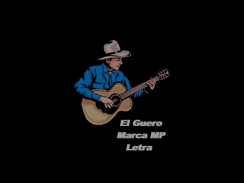 Download MP3 El Guero - Marca MP - Letra