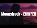 Download Lagu ENHYPEN - 'Moonstruck' Easy Lyrics