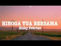 Download Lagu Rizky Febrian - Hingga Tua Bersama (Lirik)#rizkyfebrian#hinggatuabersama 