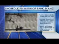 Norfolk PD Warn of Bank Scam