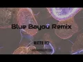 Download Lagu Blue Bayou reggae remix x Mattie Boi