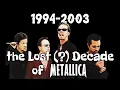 Download Lagu 1994-2003. The Lost (?) Decade of Metallica.