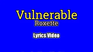 vulnerable roxette lyrics video 