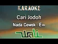 Download Lagu Cari Jodoh (Karaoke) Wali Nada Wanita/ Cewek/ Female key Em