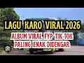 Lagu LAGU KARO BIKIN BAPER TERBARU 2025 (FULL ALBUM) - Hits FYP TikTok Paling Dicari! /Sumatera Utara