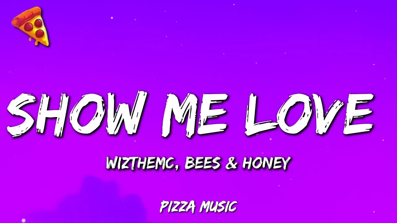 WizTheMc, bees & honey - Show Me Love (Lyrics) WizTheMc, bees & honey - Show Me Love (Lyrics)