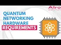 Quantum network hardware requirements