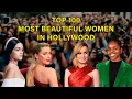 Top 100 Most Beautiful Women In Hollywood Hottest hollywood actresses Interesting facts