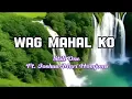 Download Lagu Wag Mahal Ko | Still One Ft. Joshua Mari Homjoms ( Lyrics )