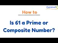 Is 61 a Prime or Composite Number