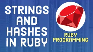 Ruby Tutorial For Beginners - Strings and Hashes in Ruby