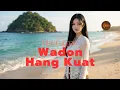 Lagu Wadon Hang Kuat – Lagu Daerah Banyuwangi | Pulau Merah Banyuwangi | Official Music Video #pulaumerah