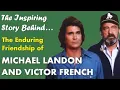 The Story Behind the Inspiring Friendship of Michael Landon and Victor French