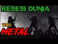 Download Lagu RESESI DUNIA //versi ROCK METAL Download Lagu RESESI DUNIA //versi ROCK METAL