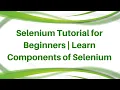 Selenium Tutorial for Beginners Learn Components of Selenium Part 1 Selenium Trainings