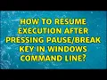 How to resume execution after pressing key in windows command line